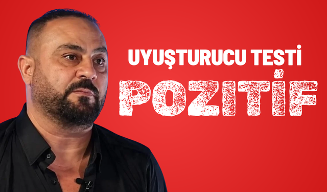 Hasan Şaş’ın uyuşturucu testi pozitif çıktı