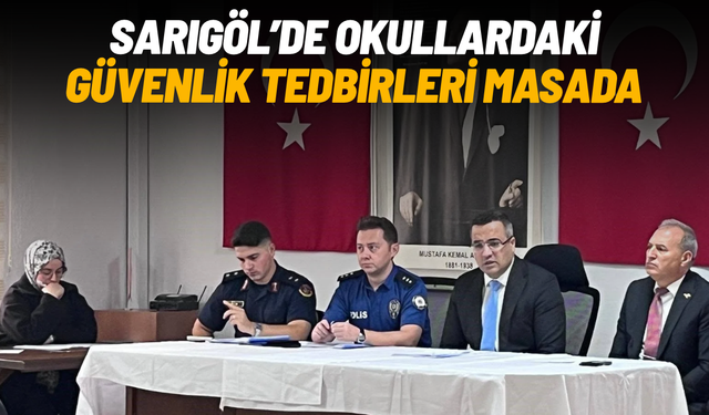 Sarıgöl'de okullardaki güvenlik tedbirleri masaya yatırıldı