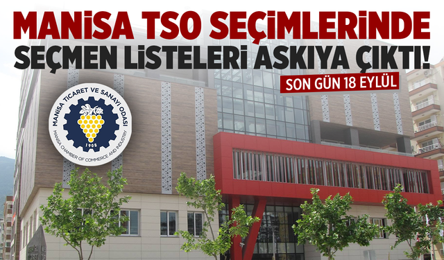 Manisa TSO seçimlerinde seçmen listeleri askıya çıktı