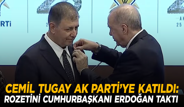 Cemil Tugay AK Parti’ye katıldı: Rozetini Cumhurbaşkanı Erdoğan taktı