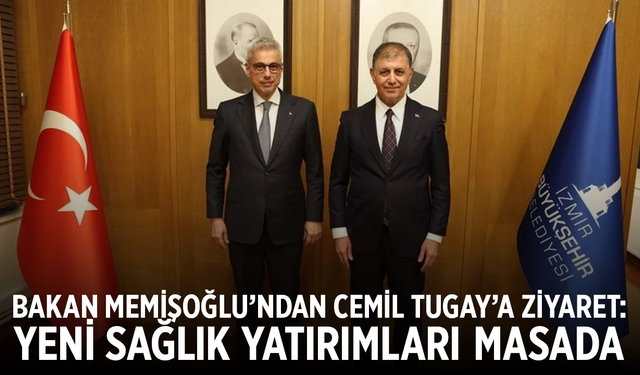 Bakan Memişoğlu’ndan İzmir Büyükşehir Belediyesi’ne Ziyaret: Yeni Sağlık Yatırımları Masada