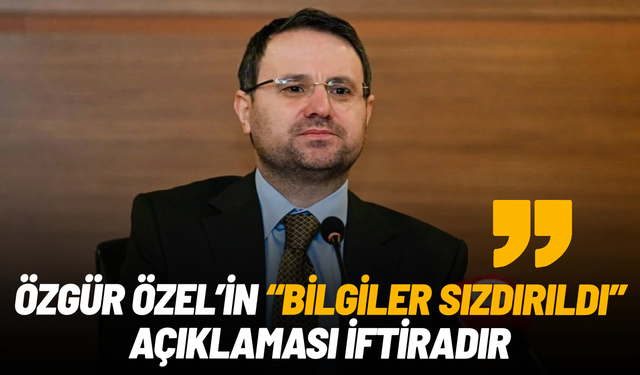 Adalet Bakanlığı’ndan Özgür Özel’in “bilgi sızdırıldı” iddiasına yanıt