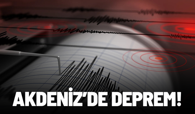SON DAKİKA... Akdeniz'de 4,5 büyüklüğünde deprem