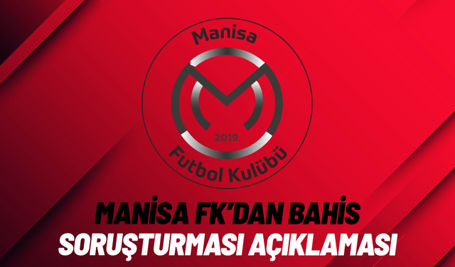 Manisa FK’dan bahis soruşturması açıklaması
