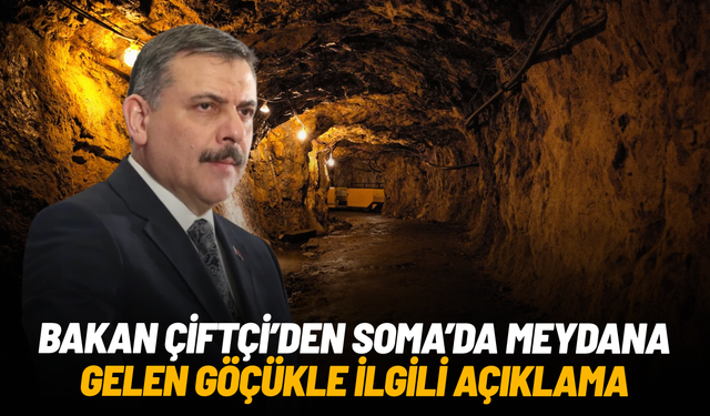 Bakan Çiftçi'den Soma'da meydana gelen göçükle ilgili açıklama