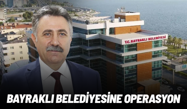 İzmir'de Bayraklı Belediyesi'ne operasyon: 45 kişiye gözaltı