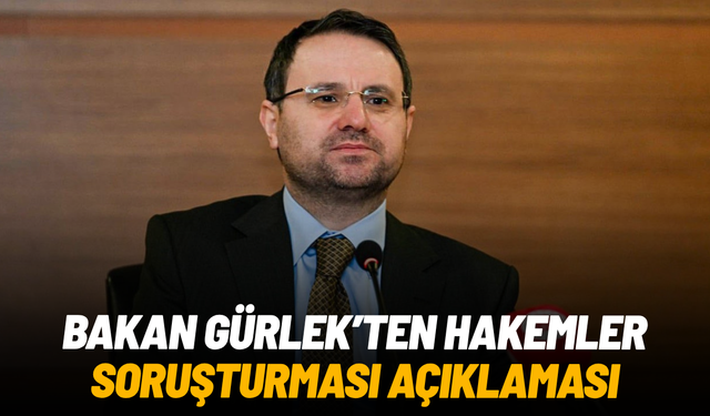 Bakan Gürlek’ten hakemler soruşturması açıklaması