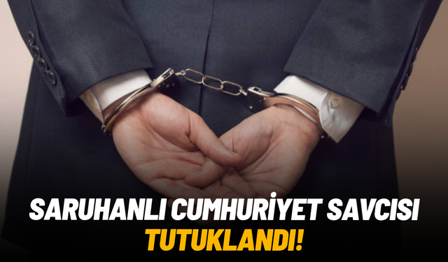 Yargıda rüşvet soruşturması: Saruhanlı Cumhuriyet Savcısı tutuklandı