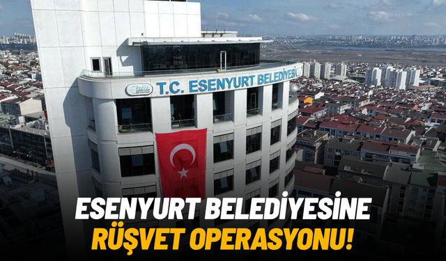 Esenyurt Belediyesi'ne operasyon: 17 gözaltı