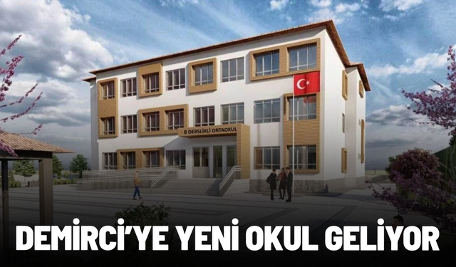 Demirci’ye 8 derslikli yeni okul geliyor