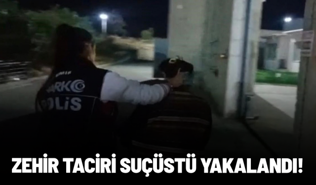 Zehir taciri suçüstü yakalandı: 22 yılla aranan firari çıktı
