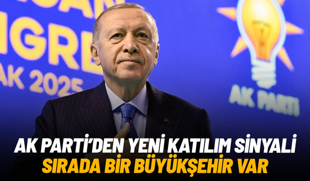 AK Parti’den yeni katılım sinyali: Sırada bir büyükşehir var