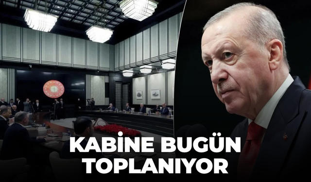 Kabine bugün toplanıyor