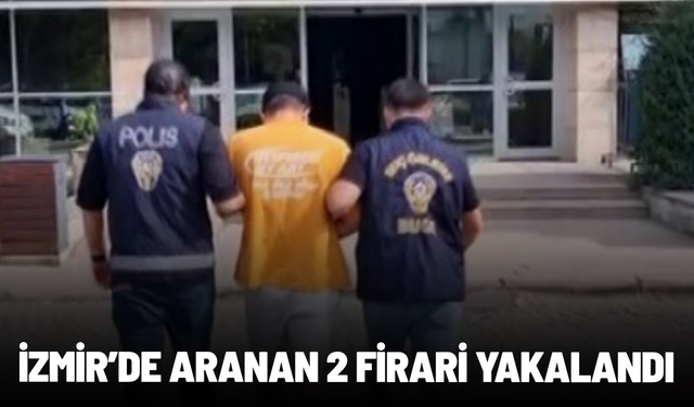 İzmir'de aranan 2 firari yakalandı