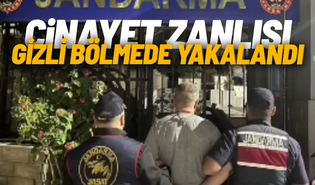 Cinayet zanlısı gizli bölmede yakalandı