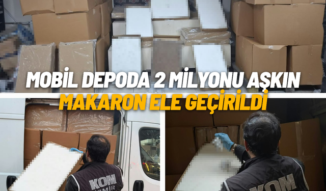 Mobil depoya baskın: 2 milyonu aşkın makaron ele geçirildi