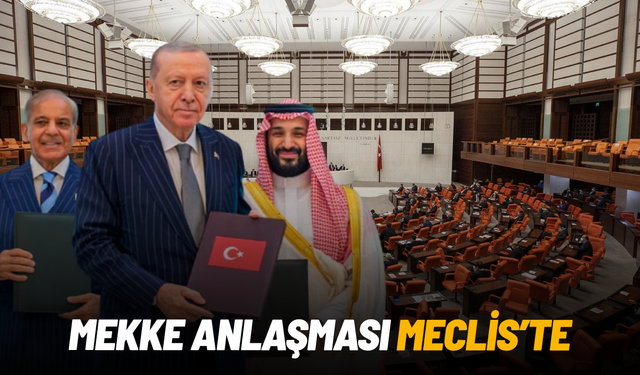 Mekke Ortak Savunma Anlaşması için kanun teklifi Meclis’te