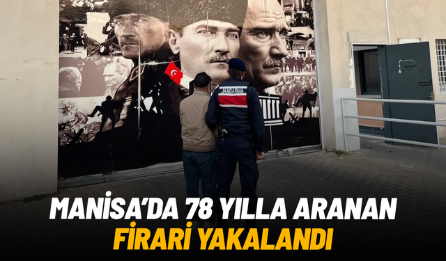 Manisa'da 78 yıl hapisle aranan firari yakalandı
