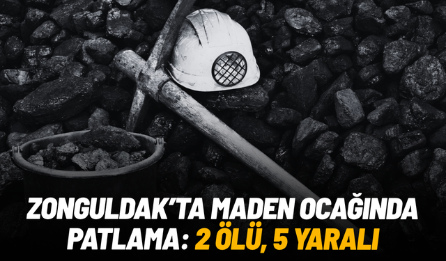 Zonguldak'ta maden ocağında patlama: 2 ölü, 2'si ağır 5 yaralı