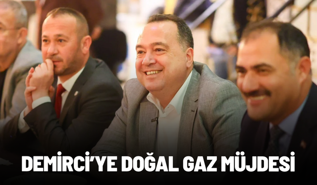 Demirci'ye doğal gaz müjdesi: Bekleme kararı geri çekiliyor