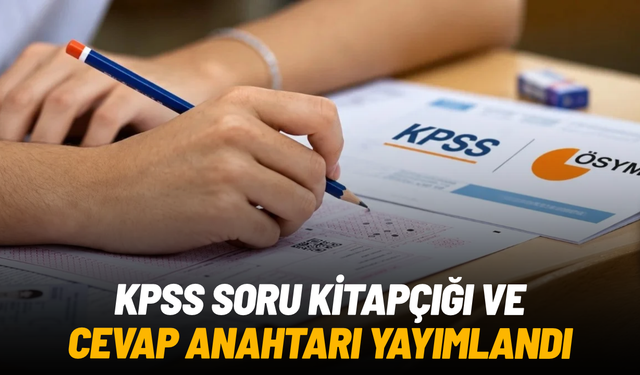 2026 KPSS Ortaöğretim soru ve cevap anahtarı yayımlandı