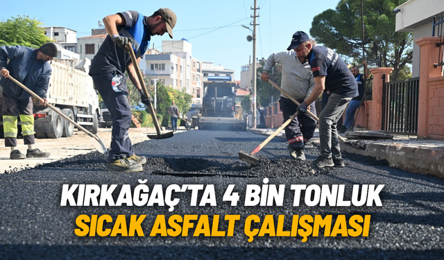 Kırkağaç'ta 4 bin tonluk sıcak asfalt çalışması