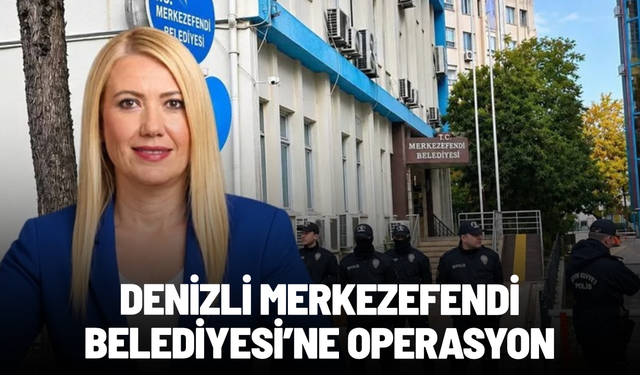 Denizli Merkezefendi Belediyesi'ne operasyon: Belediye Başkanı gözaltında