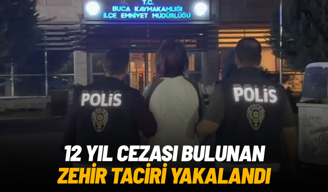 İzmir'de 12 yıl cezası bulunan hükümlü yakalandı