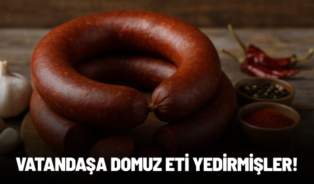 Sucuk diyerek domuz eti yedirmişler! İşte o marka
