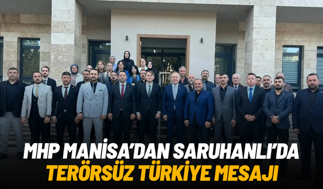 MHP Manisa’dan Saruhanlı’da “Terörsüz Türkiye” mesajı