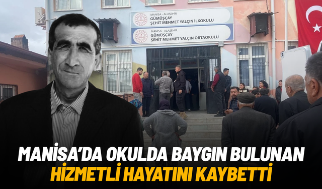 Manisa'da okulda baygın bulunan hizmetli hayatını kaybetti