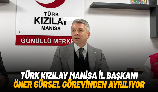 Öner Gürsel, Türk Kızılay Manisa İl Başkanlığı görevinden ayrılıyor
