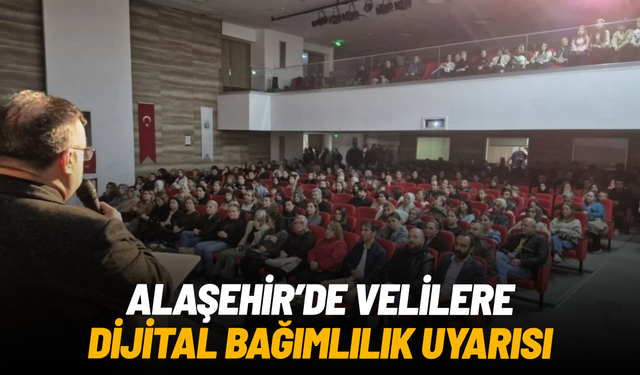 Alaşehir’de velilere dijital bağımlılık uyarısı