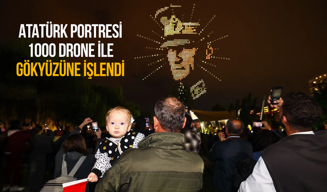Atatürk’ün portresi 1000 drone ile gökyüzüne işlendi