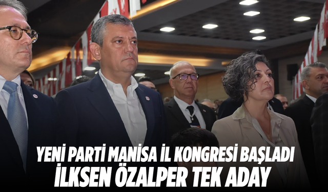 YENİ Parti Manisa İl Kongresi Başladı: İlksen Özalper Tek Aday