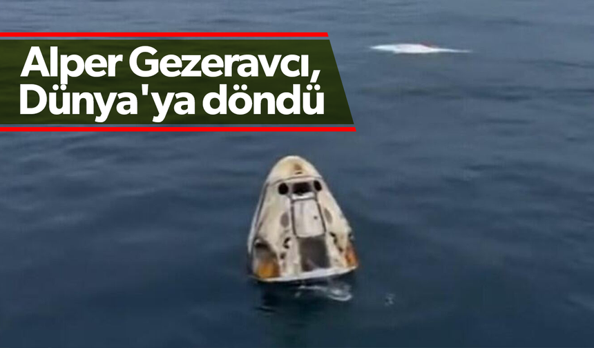 Astronot Alper Gezeravcı, Dünya'ya döndü