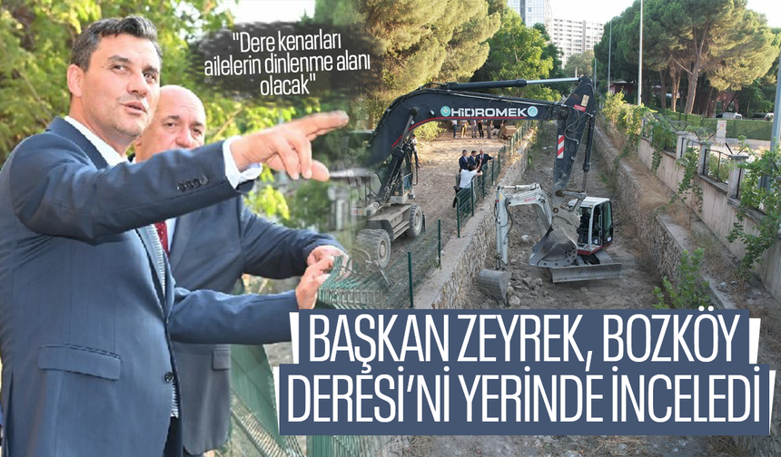 Başkan Zeyrek, Bozköy Deresi'ni inceledi