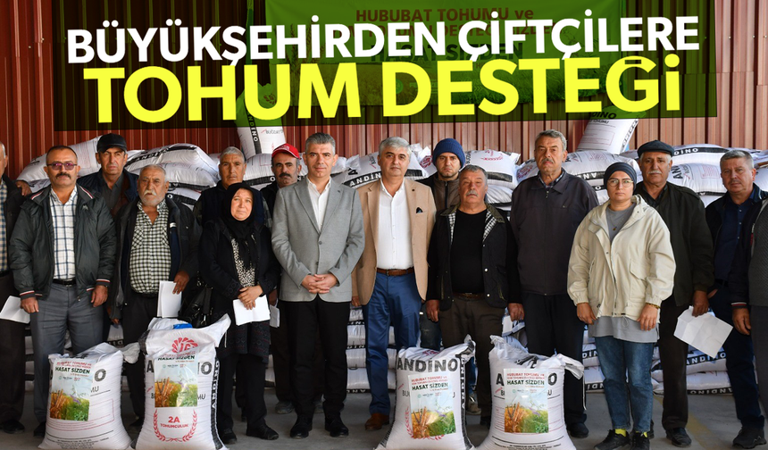 Büyükşehirden çiftçilere tohum desteği