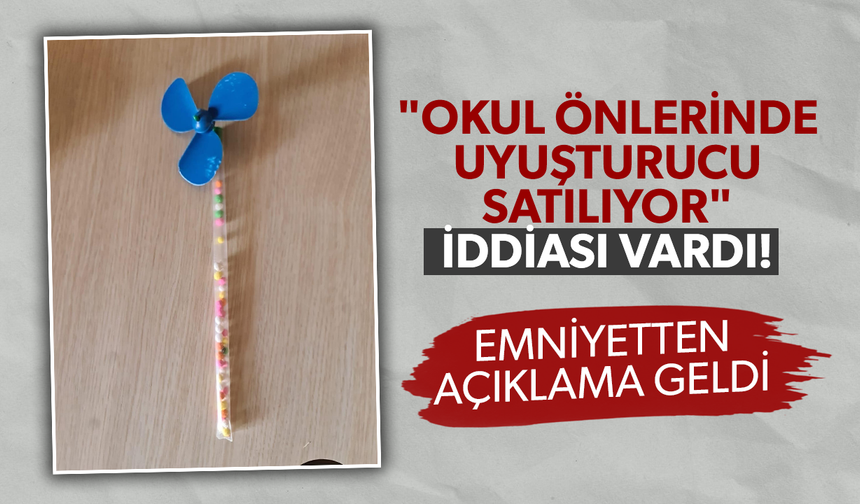 "Okul önlerinde uyuşturucu satılıyor" iddiasına emniyetten açıklama