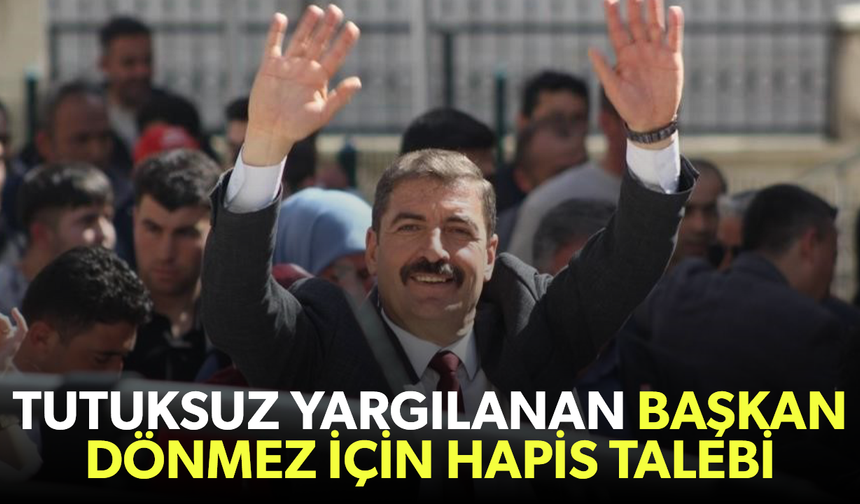 Tutuksuz yargılanan Başkan Dönmez için hapis talebi