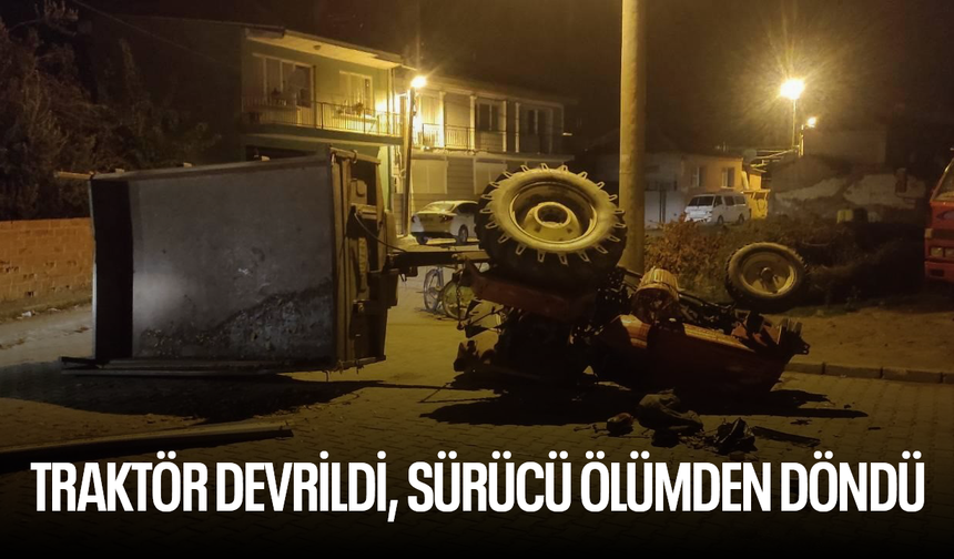 Traktör devrildi, sürücü ölümden döndü