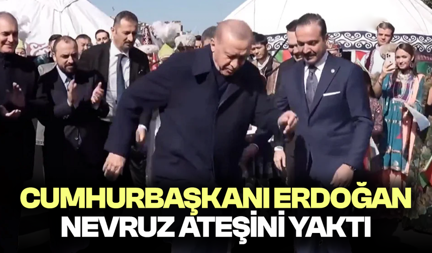 Cumhurbaşkanı Erdoğan, Nevruz ateşini yaktı