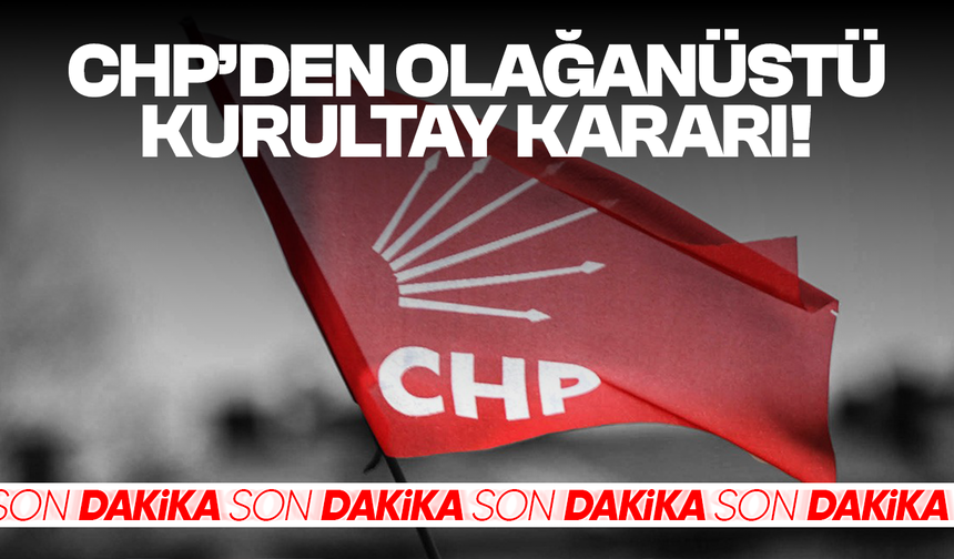 Özgür Özel: Olağanüstü Kurultay kararı aldık