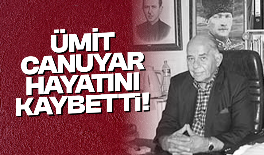 Ümit Canuyar hayatını kaybetti