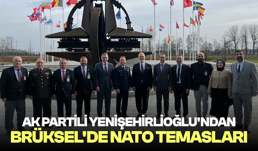 Yenişehirlioğlu'ndan Brüksel'de NATO temasları