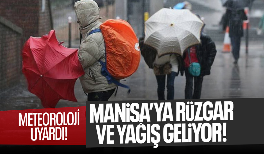 Manisa’ya rüzgar ve yağış geliyor!