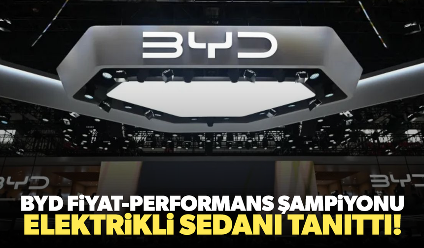 BYD'den Fiyat-Performans Şampiyonu Elektrikli Sedan!