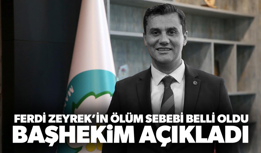 Ferdi Zeyrek'in ölüm sebebi belli oldu!