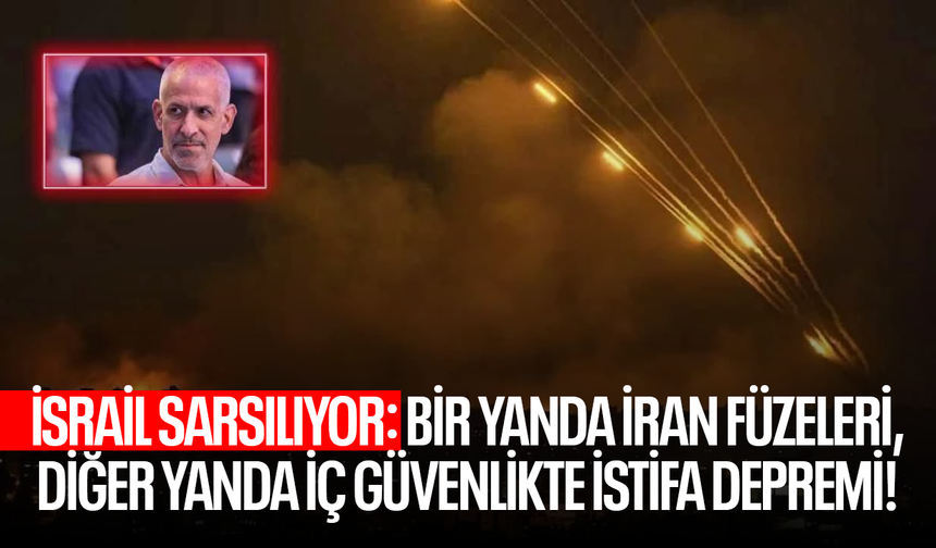 İsrail sarsılıyor: Bir yanda İran füzeleri, diğer yanda iç güvenlikte istifa depremi!