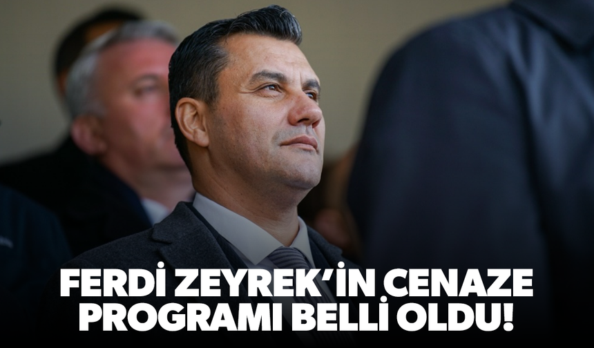 Ferdi Zeyrek cenazesi ne zaman, nerede? Cenaze töreni saat kaçta?